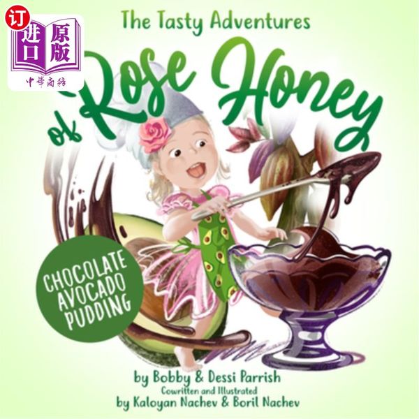 海外直订The Tasty Adventures of Rose Honey: Chocolate Avocado Pudding: (Rose Honey Childrens' Book) 玫...