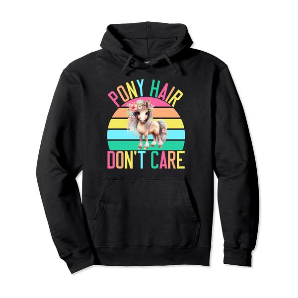 Pony Hair dont care Pony Pullover Hoodie