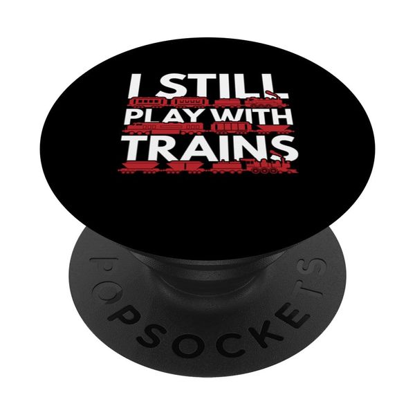 I Still Play With Trains Design PopSockets Adhesive PopGrip