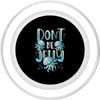 Don't Be Jelly Pun Jellyfish PopSockets PopGrip for MagSafe