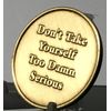 Rule 62 Don't Take Yourself Too Damn Serious AA Medallion Chip