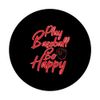 Spiele Baseball Sei glücklich PopSockets mit austauschbarem PopGrip