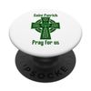 Catholic Saint Patrick Pray For Us Green Celtic Cross St Day PopSockets Swappable PopGrip