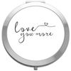 Love you more [CM17PMR] romantic statement compact pocket mirror - silver round circle shape