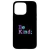 Be Kind - Suicide Prevention Awareness Semicolon Case for iPhone 15 Pro Max