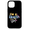 I'm A Crafty Girl Case for iPhone 15