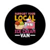 Support Your Local Ice Cream Van Lover Delight PopSockets Adhesive PopGrip