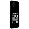 The Best View Comes After The Hardest Climb Case for iPhone 11 Pro Max
