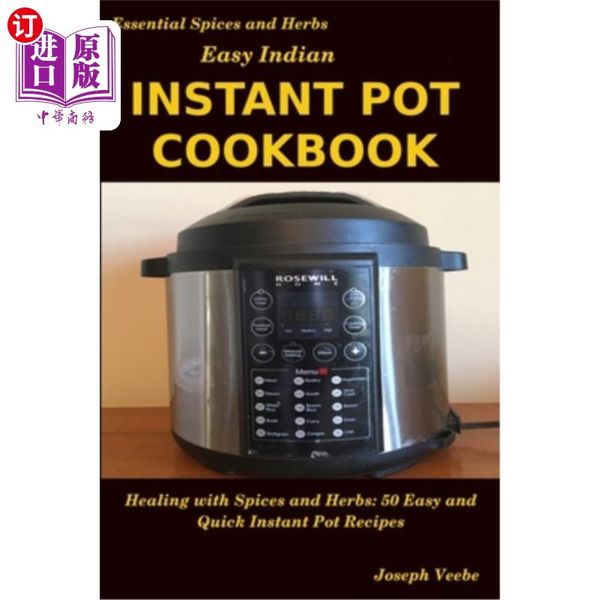 【中商原版】Easy Indian Instant Pot Cookbook: Healing with Spices and Herbs: 50 Quick and Easy Instant Po.