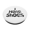 I Hate Shoes Barefoot Runner No Socks Day Running PopSockets mit austauschbarem PopGrip
