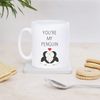 Sentimental Keepsake You're My Penguin Ceramic Mug Cup Anniversary Day Gift