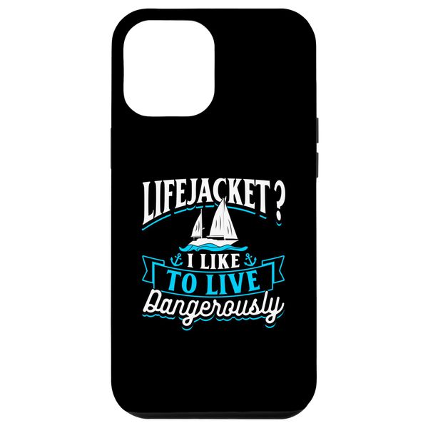 iPhone 15 Plus Lifejacket I Like To Live Dangerously Captain Boat Boating Case