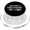 We Have A Constitution Not A King PopSockets PopGrip for MagSafe