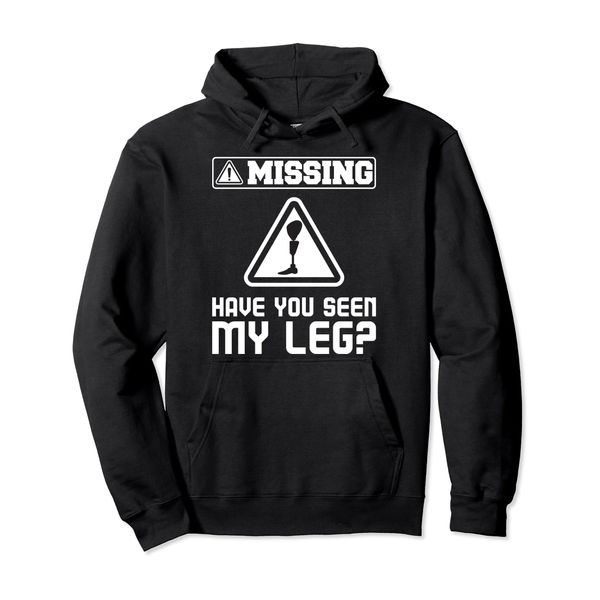 Have You Seen My Leg - Handicap Wheelchair Amputee Pullover Hoodie