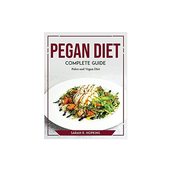 预订 Pegan Diet Complete Guide: Paleo and Vegan Diet [ISBN:9781804769751]