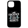 Hülle für iPhone 15 I Backpack With Zero Regrets Sarkastischer Nomaden-Vlogger