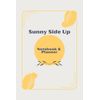 The Sunny Side Up Notebook: A Planner and Notebook for Brightening Your Day