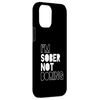 iPhone 12 Pro Max I'm Sober Not Boring Alcoholics AA Anonymous Alcohol Free Case
