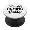 Future Gaming Buddy Game Lovers Gamer Funny PopSockets Klebender PopGrip