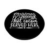 Christmas Blend Hot Cocoa Served Here PopSockets Standard PopGrip