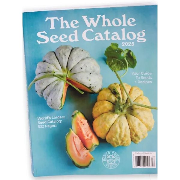 The WHOLE SEED CATALOG 2025 FREE SHIP! 523 pages of Baker Creek Heirloom Seeds!