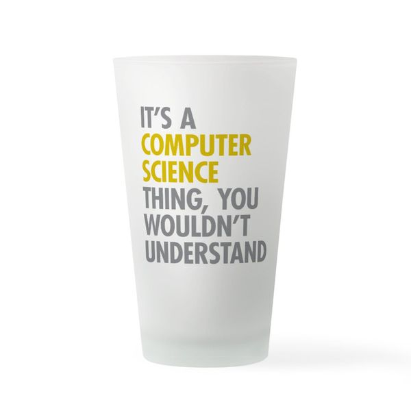 CafePress Its A Computer Science Thing Pint Glass, 16 oz. Drinking Glass