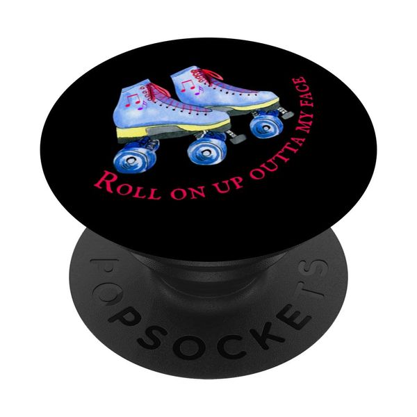 Roll on up outta my face PopSockets Standard PopGrip