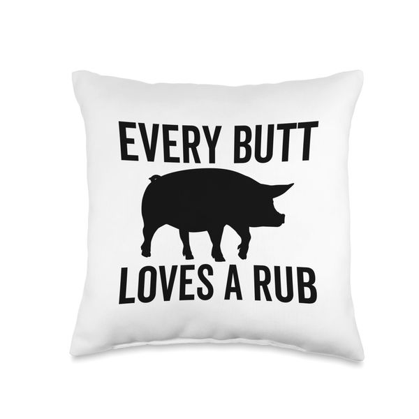 Every Butt Loves a Rub Funny BBQ Meat Smoker Throw Pillow