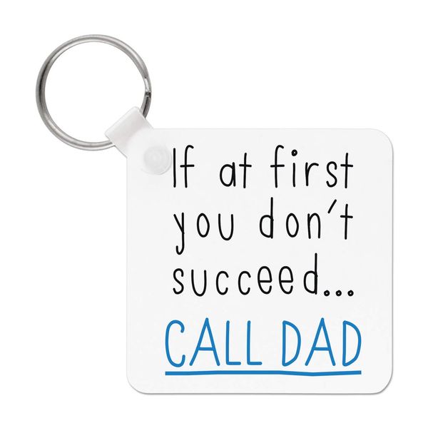 If At First You Don't Succeed Call Dad Keyring Key Chain