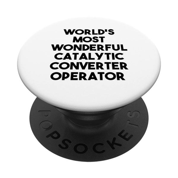 World's Most Wonderful Catalytic Converter Operator PopSockets Swappable PopGrip