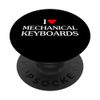 I Love Mechanical Keyboards PopSockets Swappable PopGrip