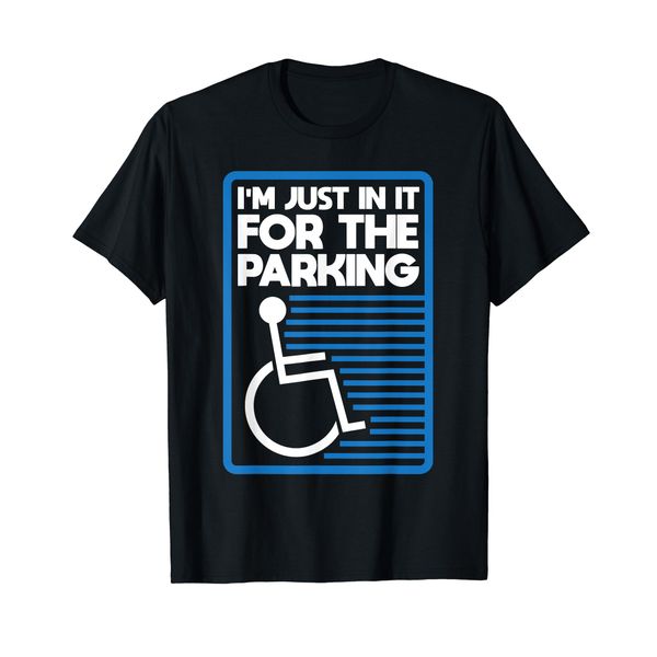 Wheelchair Humor Just In It For The Parking Leg Amputee T-Shirt