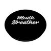 Funny Mouth Breather Heavy Thinker PopSockets Swappable PopGrip