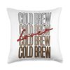 Cold Brew Lover Cold Brew Coffee Quote Iced Coffee Latte Throw Pillow