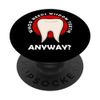 Who Needs Wisdom Teeth Anyway Surgery Dental Tooth PopSockets Swappable PopGrip