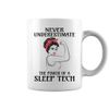 Never Underestimate The Power of a Sleep Tech - Two Sides Printed