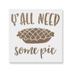 Yall Need Pie Stencil - Capture Autumn's Essence in Designs, Fall Stencil