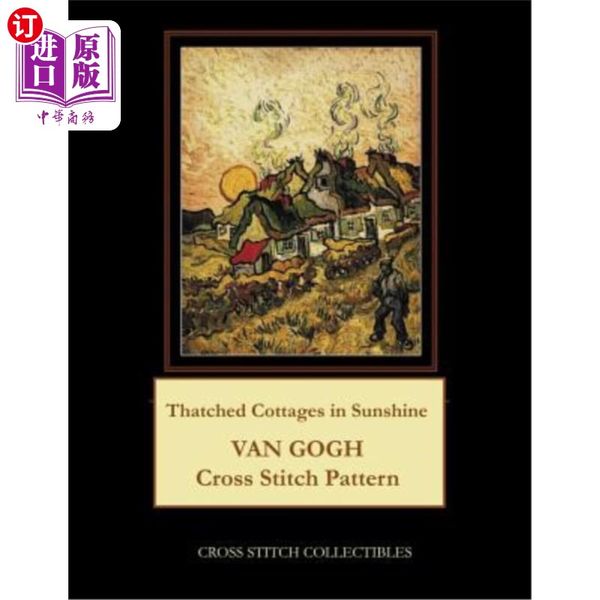 海外直订Thatched Cottages in Sunshine: Van Gogh Cross Stitch Pattern 阳光下的茅草屋：梵高十字绣图案