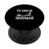 To erg is inhuman - Rowing Exercise Machine PopSockets Adhesive PopGrip
