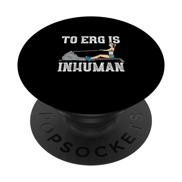 To erg is inhuman - Rowing Exercise Machine PopSockets Adhesive PopGrip