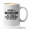 Tech Support Coffee Mug 11oz White -I'm not a - Help Desk Gifts Tech Support Gift For Tech Guy Computer Tech Lover It Tech Gift
