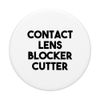Contact Lens Blocker Cutter PopSockets Swappable PopGrip