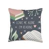 Leave Me Alone, I'm Reading - Cute Book Lover Gift Throw Pillow