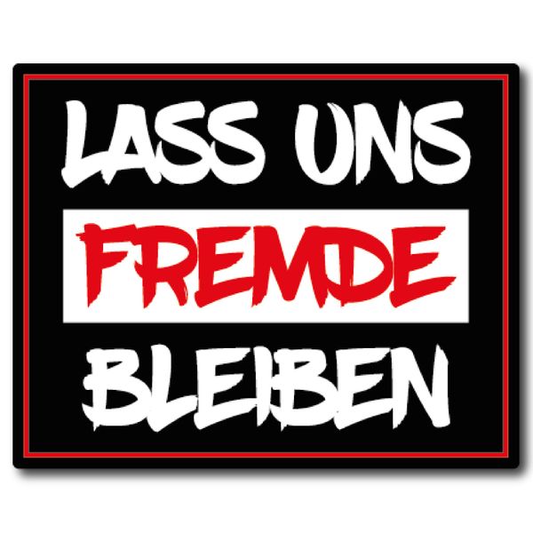 lass uns Fremde bleiben Aufkleber gemein Sticker lustig Digitaldruck laminiert Spruch gemein | Größe 7,5x6cm ("S")