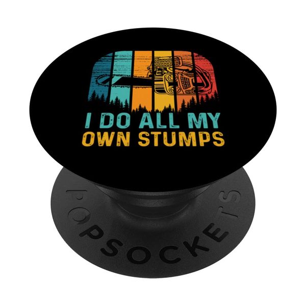 My own stumps workers PopSockets Swappable PopGrip