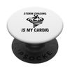 Storm Chasing is My Cardio Funny Storm Chaser Tornado PopSockets Standard PopGrip
