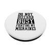 Do Not Disturb Busy Fighting My Migraines PopSockets Swappable PopGrip