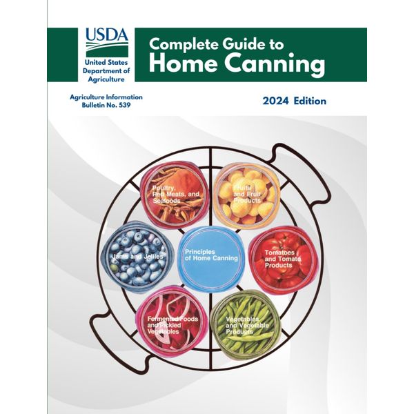 Complete Guide to Home Canning: Canning Principles, Fruit, Tomatoes, Vegetables, Meat and Seafood, Fermented food and Pickles,Jams and Jellies