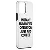iPhone 14 Pro Max Instant Humidifier Operator Just Fill Coffee Smartphone Case