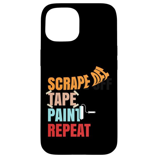iPhone 15 House Painter Decorator Scrape Off Tape Paint Repeat Case